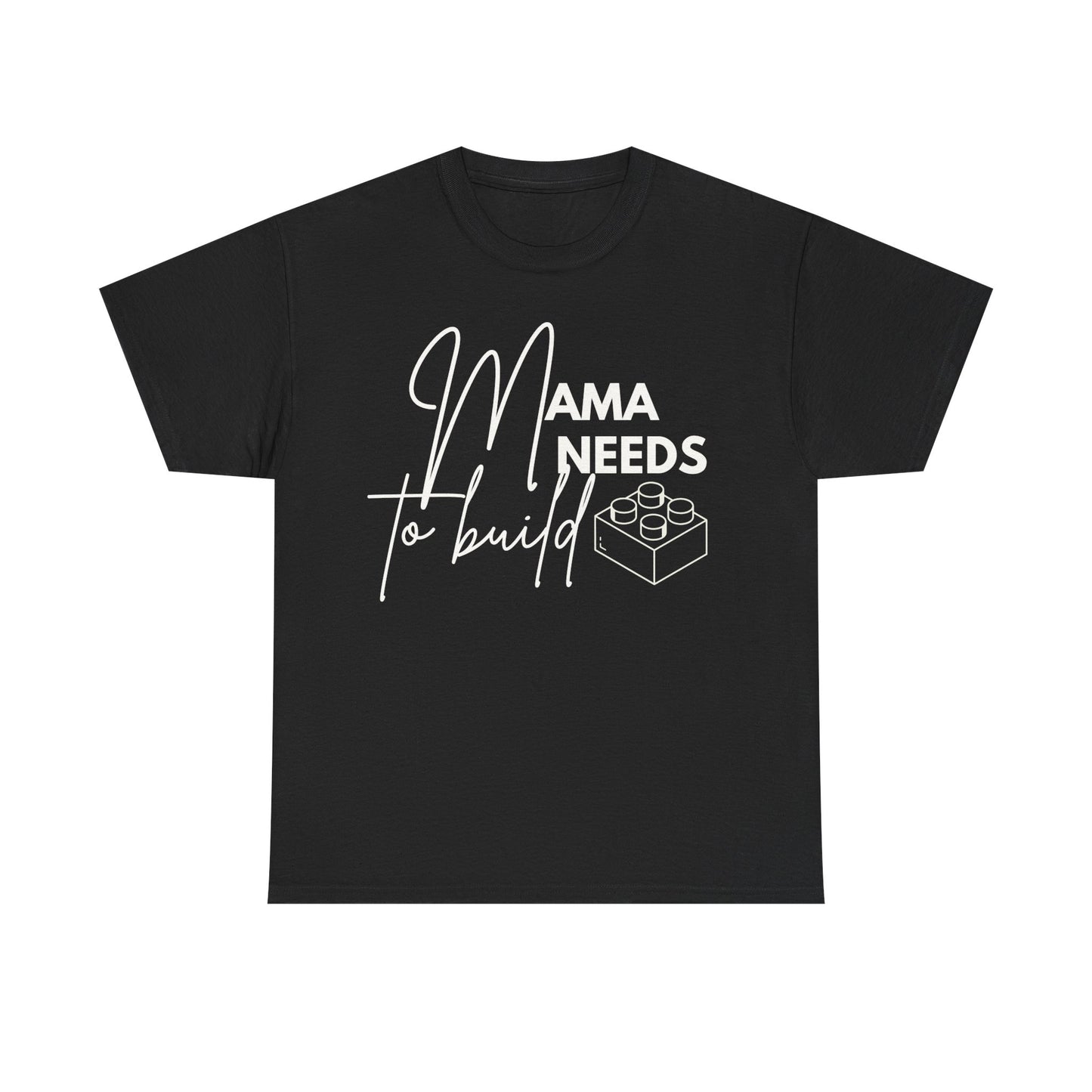 Mama Need to Build, LEGO Inspired T-shirt