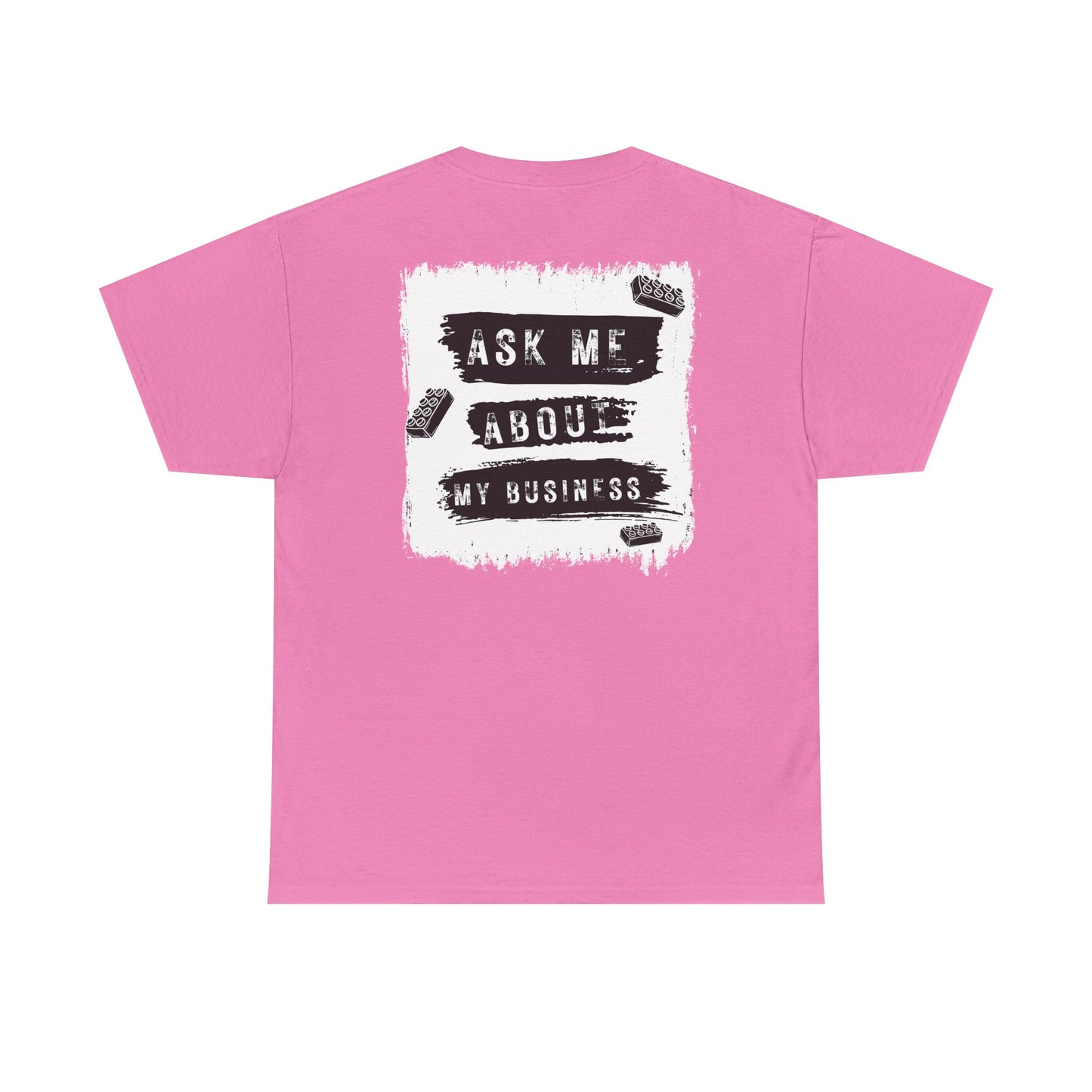 Ask Me About My Business, LEGO Inspired T-shirt
