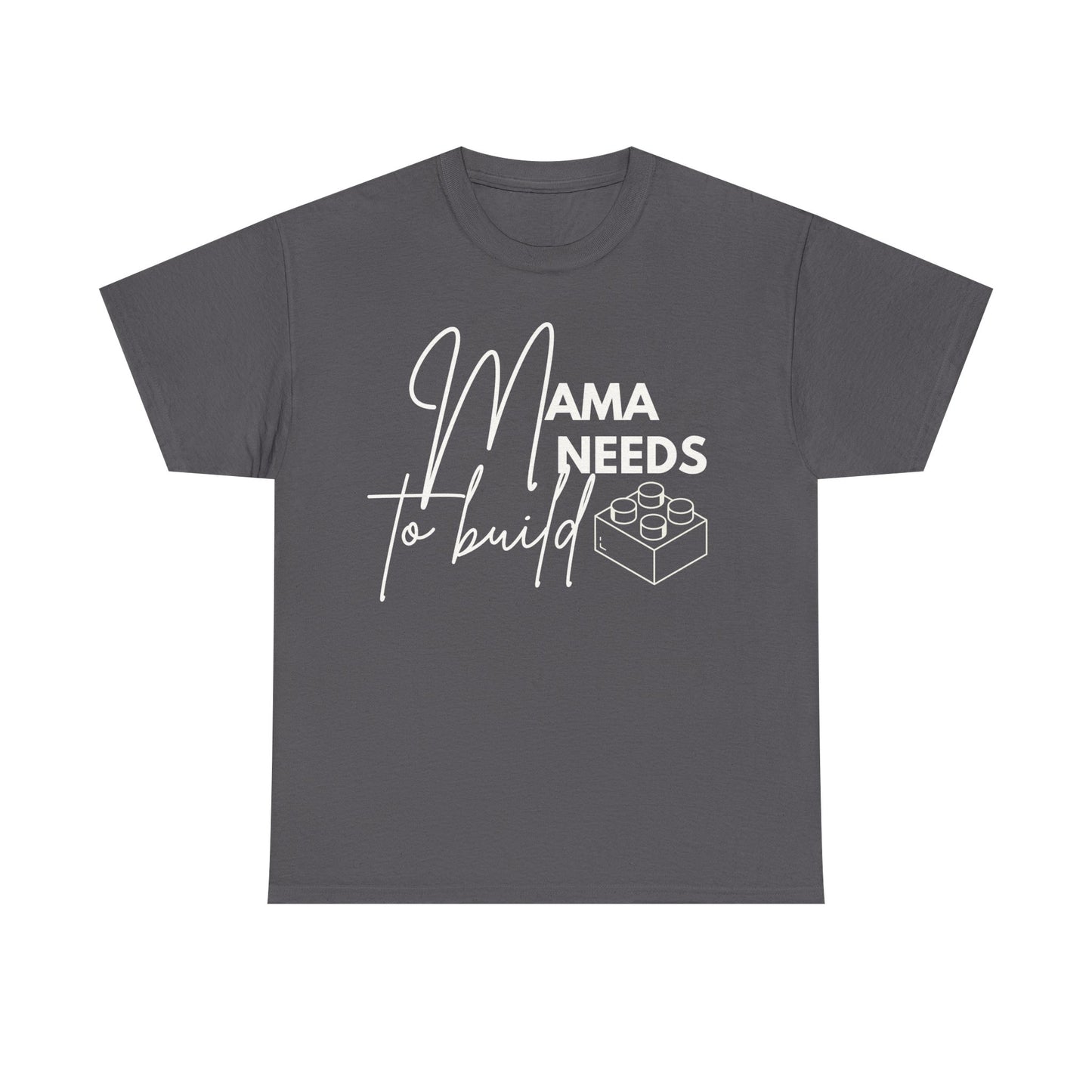 Mama Need to Build, LEGO Inspired T-shirt