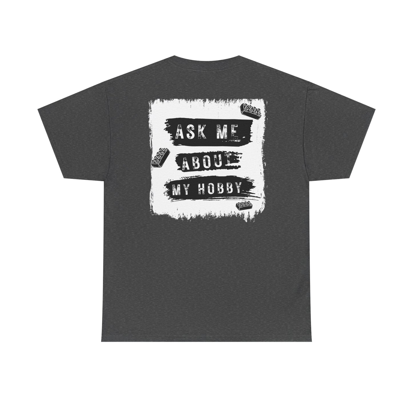 Ask Me About My Hobby, LEGO Inspired T-shirt