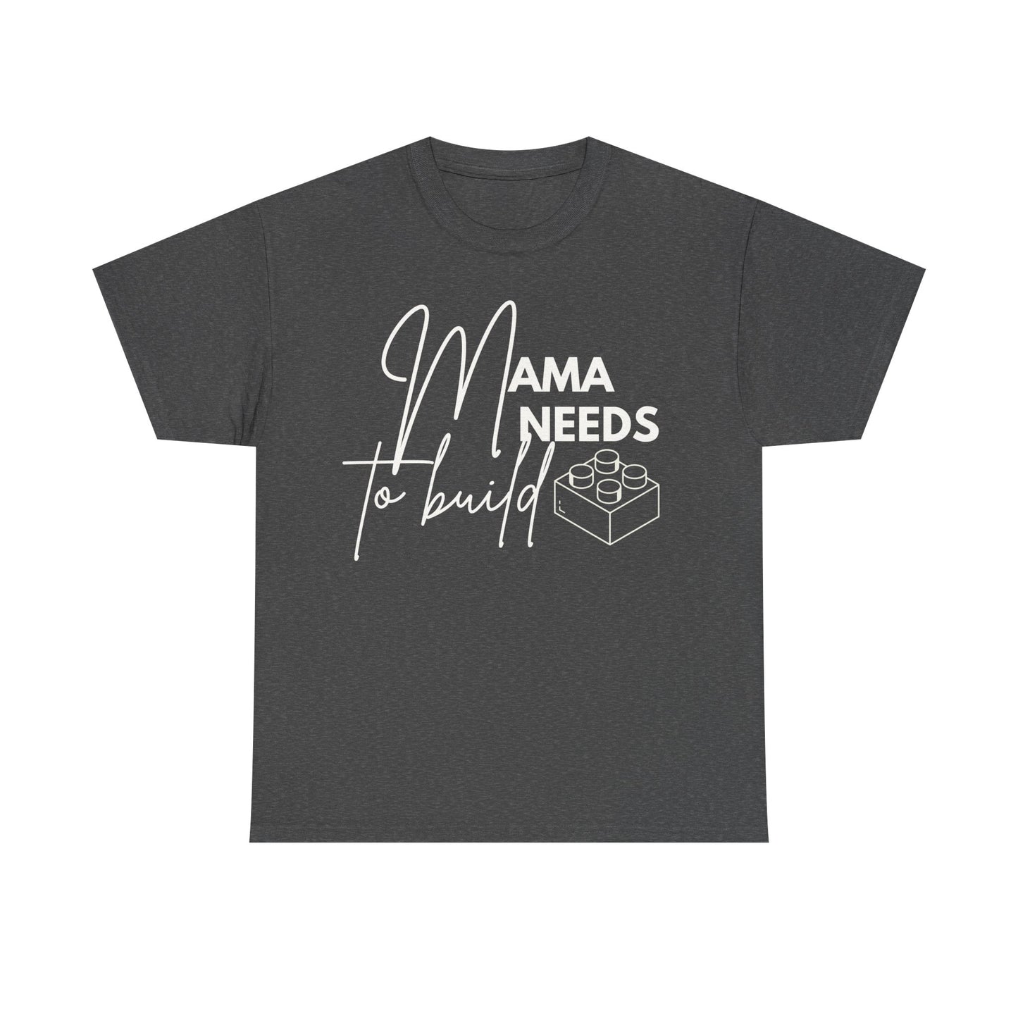Mama Need to Build, LEGO Inspired T-shirt